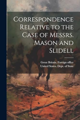 United States. Dept. - Correspondence Relative to the Case of Messrs.