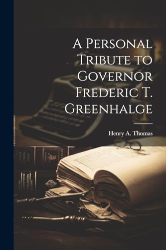 omas - A Personal Tribute to Governor Frederic T. Greenhalge - New pap