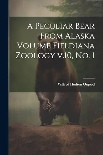 Osgood - A Peculiar Bear From Alaska Volume Fieldiana Zoology v.10, no