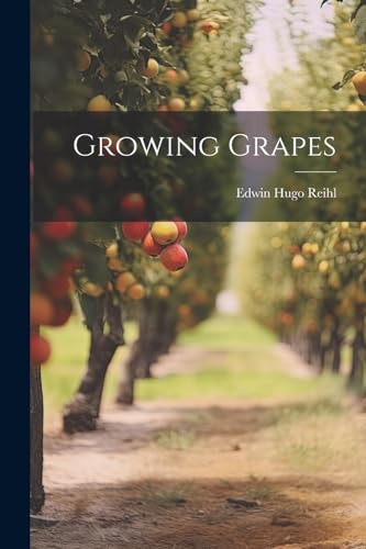 Reihl - Growing Grapes - New paperback or softback