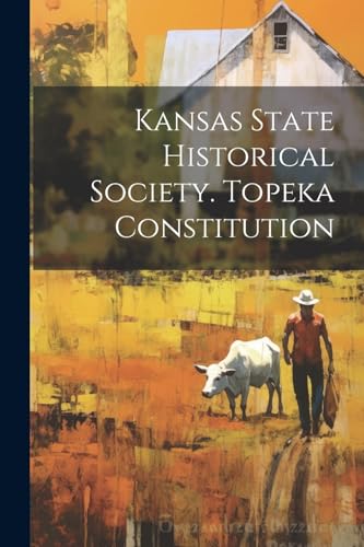 Anonymous - Kansas State Historical Society. Topeka Constitution - New