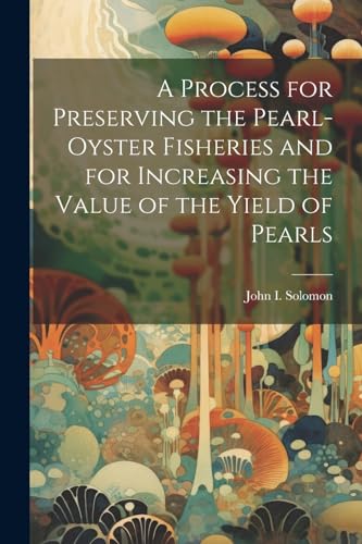 [Solomon - A Process for Preserving the Pearl-oyster Fisheries and for