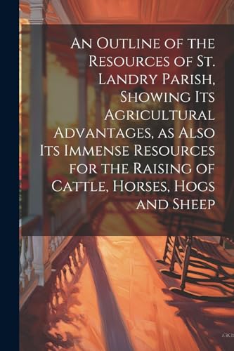 Anonymous - An Outline of the Resources of St. Landry Parish, Showing
