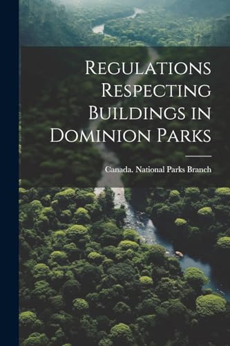 Canada. National Par - Regulations Respecting Buildings in Dominion Pa