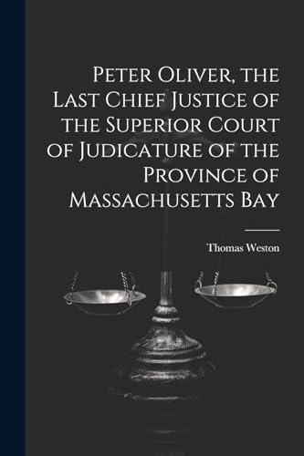 Weston - Peter Oliver, the Last Chief Justice of the Superior Court of