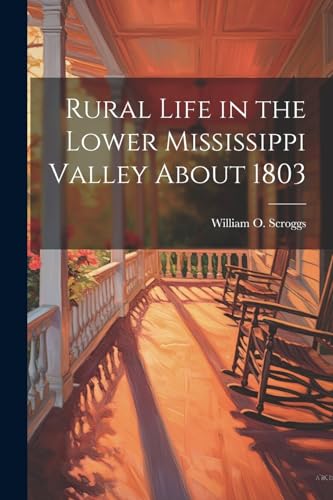 Scroggs - Rural Life in the Lower Mississippi Valley About 1803 - New