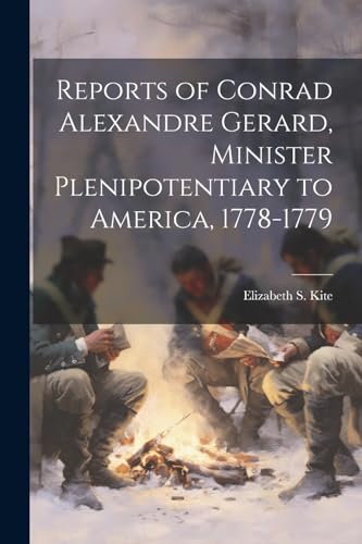 [Kit - Reports of Conrad Alexandre Gerard, Minister Plenipotentiary to