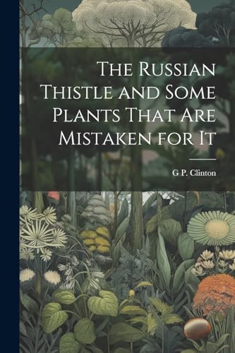 Clinton - Russian Thistle and Some Plants That are Mistaken for It - N