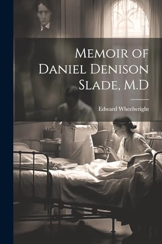 Wheelwright - Memoir of Daniel Denison Slade, M.D - New paperback or s