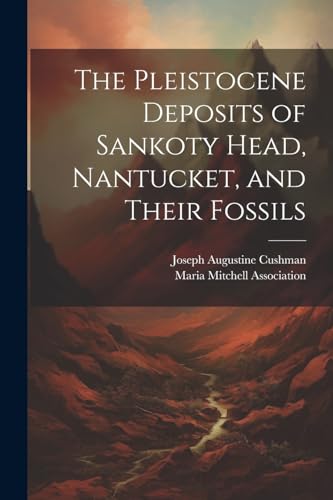Cushman - Pleistocene Deposits of Sankoty Head, Nantucket, and Their F