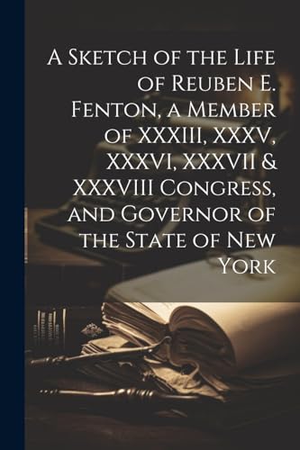 Anonymous - A Sketch of the Life of Reuben E. Fenton, a Member of XXXI