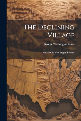 Nims - Declining Village; or My old New England Home - New paperback o
