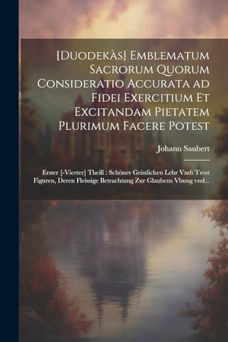Saubert - [Duodek?s] emblematum sacrorum quorum consideratio accurata