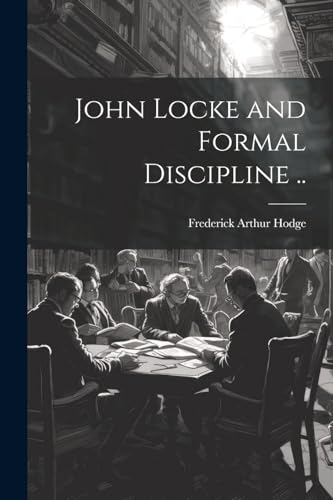 Hodg - John Locke and Formal Discipline .. - New paperback or softback