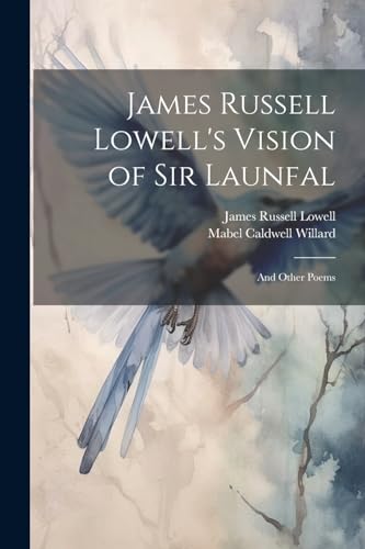 Lowell - 's Vision of Sir Launfal: And Other Poems - New paperback or