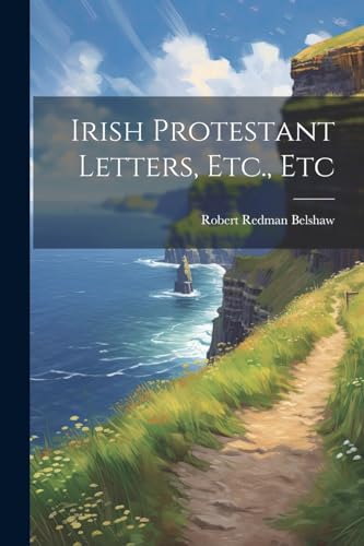 [Belshaw - Irish Protestant Letters, Etc., Etc - New paperback or soft