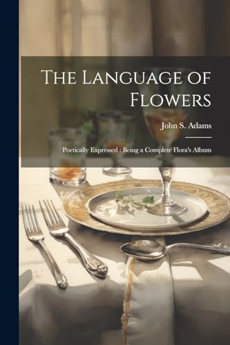 Adams - Language of Flowers: Poetically Expressed : Being a Complete F