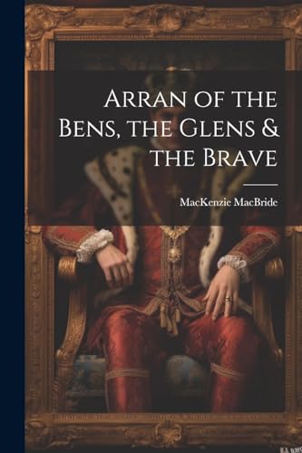 MacBrid - Arran of the Bens, the Glens & the Brave - New paperback or