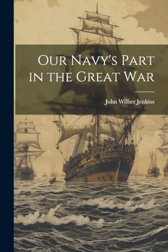 Jenkins - Our Navy's Part in the Great War - New paperback or softback