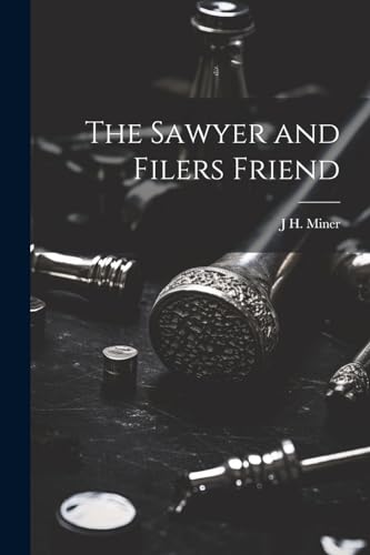 Miner - Sawyer and Filers Friend - New paperback or softback