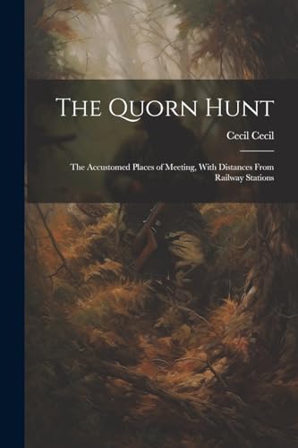 Cecil - Quorn Hunt: The Accustomed Places of Meeting, With Distances F