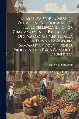 Bartolozzi - Rime d'autori diversi in occasione dell'ingresso di Sua E