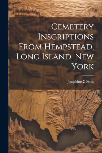 Frost - Cemetery Inscriptions From Hempstead, Long Island. New York -