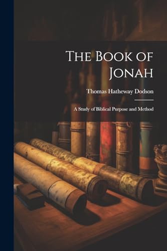 Dodson - Book of Jonah: A Study of Biblical Purpose and Method - New p