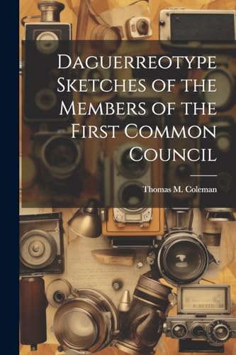 [Coleman - Daguerreotype Sketches of the Members of the First Common C
