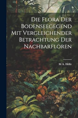 H?fl - Die Flora der Bodenseegegend mit vergleichender Betrachtung der