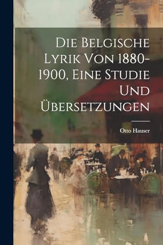Hauser - Die belgische Lyrik von 1880-1900, eine Studie und ?bersetzun