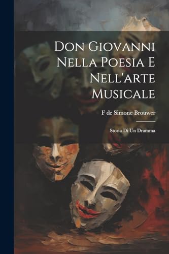 Simone Brouwer - Don Giovanni nella poesia e nell'arte musicale: Stori