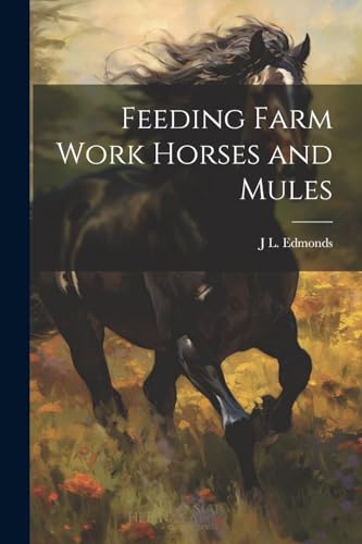 Edmonds - Feeding Farm Work Horses and Mules - New paperback or softba