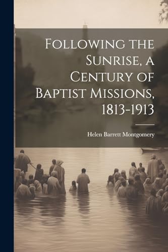 Montgomery - Following the Sunrise, a Century of Baptist Missions, 181
