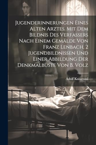 Kussmaul - Jugenderinnerungen eines alten Arztes. Mit dem Bildnis des