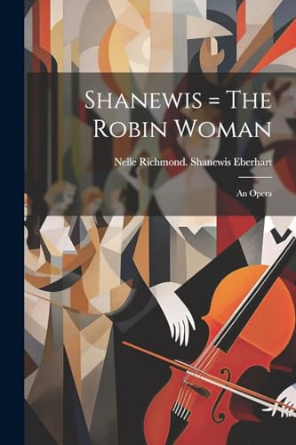 Eberhart - Shanewis = The Robin Woman: An Opera - New paperback or sof