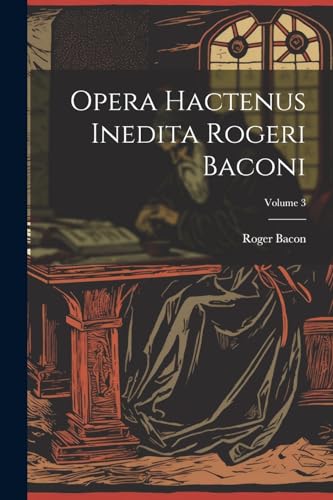 Bacon - Opera hactenus inedita i i; Volume 3 - New paperback or softba