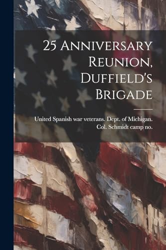 United Spanish war v - 25 Anniversary Reunion, Duffield's Brigade - Ne