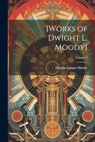 Moody - [Works of Dwight L. ]; Volume 9 - New paperback or softback