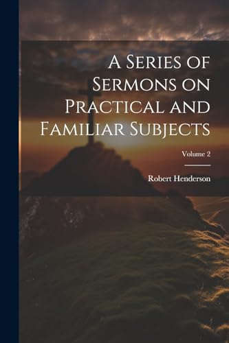 Henderson - A Series of Sermons on Practical and Familiar Subjects; Vo