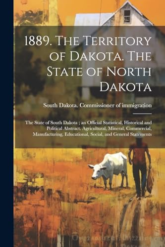 South Dakota. Commis - 1889. The Territory of Dakota. The State of Nor