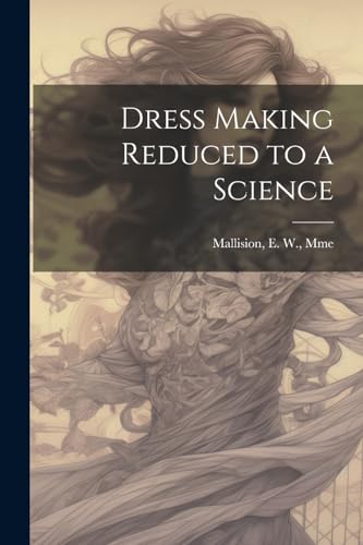 Mallision - Dress Making Reduced to a Science - New paperback or softb