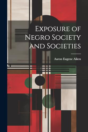 Aiken - Exposure of Negro Society and Societies - New paperback or sof