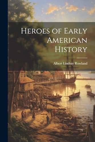Rowland - Heroes of Early American History - New paperback or softback