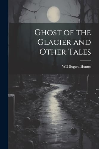 Hunter - Ghost of the Glacier and Other Tales - New paperback or softb