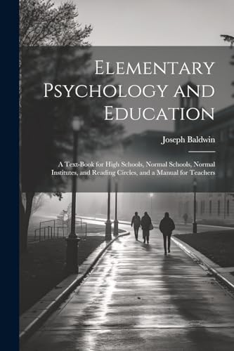 Baldwin - Elementary Psychology and Education; a Text-book for High Sc