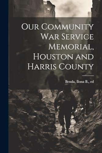 [Benda - Our Community war Service Memorial, Houston and Harris County