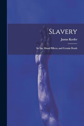 Keefer - Slavery: Its sin, Moral Effects, and Certain Death - New pape