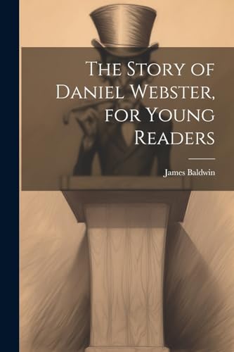 Baldwin - Story of Daniel Webster, for Young Readers - New paperback o