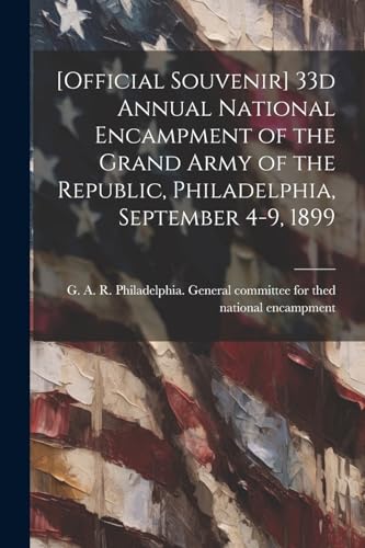 Philadelphia. Genera - [Official Souvenir] 33d Annual National Encampm